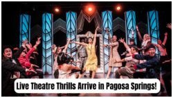Bringing Broadway to Pagosa – Experience Live Theatre with Curtains Up Pagosa