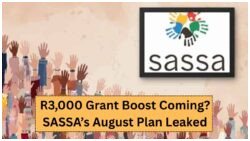 Biggest Grant Boost of the Year? SASSA Eyes R3,000 Increase for Children & Pensioners – Full August 2025 Proposal Leaked!