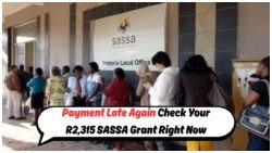 Urgent Alert: SASSA Reveals R2,315 Payment Delay – Essential Steps to Take Before August 16